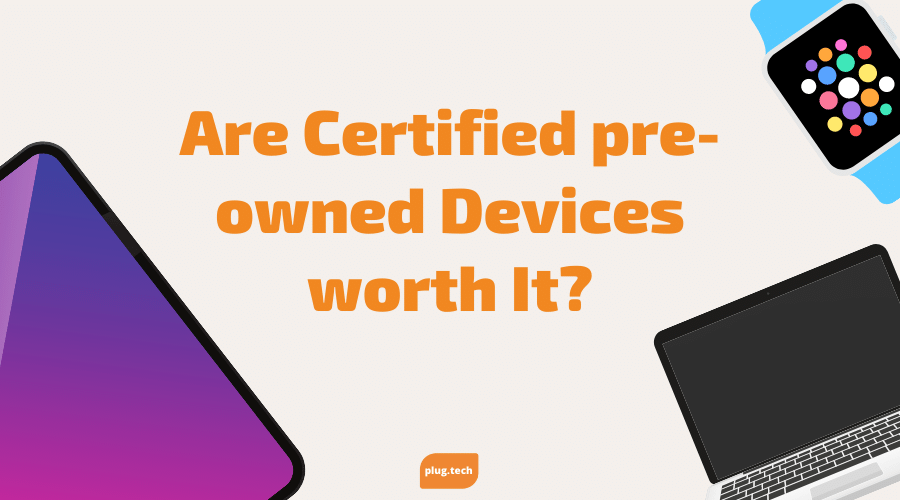 https://www.plug.tech/cdn/shop/articles/Are_Certified_pre-owned_Devices_worth_It_Blog_Banner.png?v=1641507122
